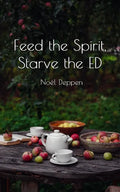 Feed the Spirit, Starve the ED - Paperback