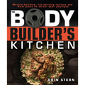 The Bodybuilder's Kitchen: 100 Muscle-Building, Fat Burning Recipes, with Meal Plans to Chisel Your - Paperback