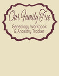 Our Family Tree Genealogy Workbook & Ancestry Tracker: Research Family Heritage and Track Ancestry in this Genealogy Workbook 8x10 � 90 Pages - Paperback