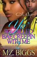 Yo' So Called Bae Creepin With Me 2: An Urban Romance: Finale - Paperback