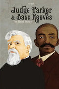 Judge Parker and Bass Reeves: Two Fisted Justice - Paperback
