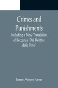 Crimes and Punishments; Including a New Translation of Beccaria's 'Dei Delitti e delle Pene' - Paperback