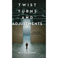 Twist Turns and Adjustments: Leaving No Doubts - Hardcover