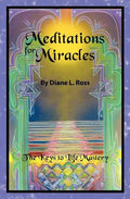 Meditations for Miracles: The Keys to Life Mastery - Paperback