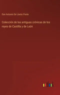 Colección de las antiguas crónicas de los reyes de Castilla y de León - Hardcover