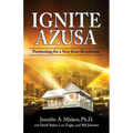 Ignite Azusa: Positioning for a New Jesus Revolution - Paperback