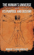The Human's Universe and Its Purpose and Destiny - Paperback