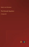 The Silverado Squatters: in large print - Hardcover