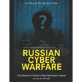 Russian Cyber Warfare: The History of Russia's State-Sponsored Attacks across the World - Paperback