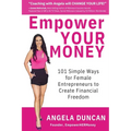 Empower YOUR Money: 101 Simple Ways for Female Entrepreneurs to Create Financial Freedom - Paperback