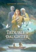 Trouble's Daughter: The Story of Susanna Hutchinson, Indian Captive - Hardcover