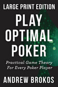 Play Optimal Poker: Practical Game Theory for Every Poker Player - Paperback
