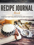 Recipe Journal Book: Your Best Kept Recipes in This Blank Cookbook - Paperback