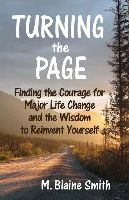 Turning the Page: Finding the Courage for Major Life Change and the Wisdom to Reinvent Yourself - Paperback