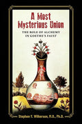 A Most Mysterious Union: The Role of Alchemy in Goethe's Faust - Paperback