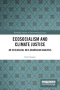 Ecosocialism and Climate Justice: An Ecological Neo-Gramscian Analysis - Paperback