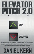 Elevator Pitch 2.0: Su primer paso camino al éxito en los negocios: Despierte el interés de sus potenciales clientes a través de un enfoque personal y - Paperback