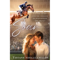 Soar: A Sweet Slow Burn Opposites Attract Equestrian RomCom - Paperback