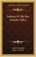 Indians of the Rio Grande Valley - Hardcover