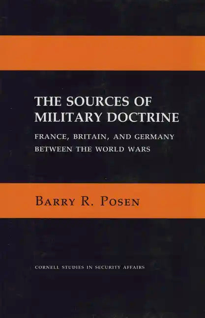 The Sources of Military Doctrine: France, Britain, and Germany Between the World Wars - Paperback