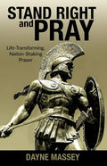 Stand Right and Pray: Life-Transforming, Nation-Shaking Prayer - Paperback