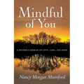 Mindful of You: A Mother's Memoir of Love, Loss, and Hope - Paperback