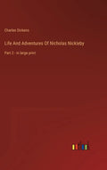 Life And Adventures Of Nicholas Nickleby: Part 2 - in large print - Hardcover