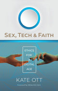 Sex, Tech, and Faith: Ethics for a Digital Age - Paperback