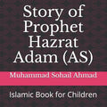 Story of Prophet Hazrat Adam (AS): Islamic Book for Children - Paperback