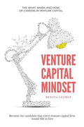Venture Capital Mindset: Become the Candidate That Every Venture Capital Firm Would Like to Hire - Paperback