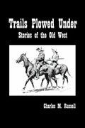 Trails Plowed Under: Stories of the Old West - Paperback