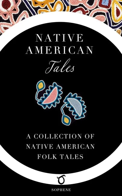 Native American Tales: A Collection of Native American Folk Tales - Paperback