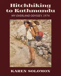 Hitchhiking to Kathmandu: My Overland Odyssey, 1974 - Paperback