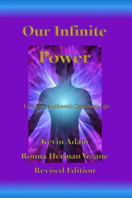 Our Infinite Power: Live Your Authentic Spiritual Life - Paperback
