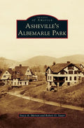 Asheville's Albemarle Park - Hardcover