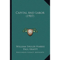 Capital And Labor (1907) - Paperback