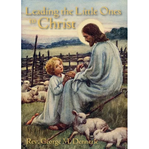 Leading the Little Ones to Christ: An Aid to Catechists of the First Communion Class - Paperback