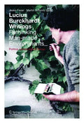 Lucius Burckhardt Writings. Rethinking Man-Made Environments: Politics, Landscape & Design - Paperback