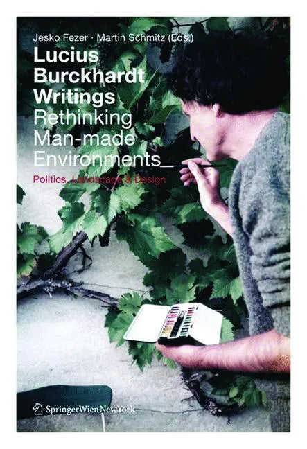 Lucius Burckhardt Writings. Rethinking Man-Made Environments: Politics, Landscape & Design - Paperback