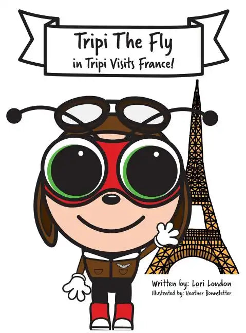 Tripi Visits France: The Amazing Adventures of Tripi The Fly - Hardcover