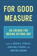 For Good Measure: An Agenda for Moving Beyond Gdp - Hardcover