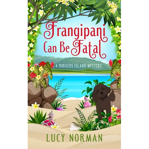 Frangipani Can Be Fatal: A Hibiscus Island Mystery - Paperback