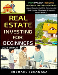Real Estate Investing For Beginners: Earn Passive Income With Reits, Tax Lien Certificates, Lease, Residential & Commercial Real Estate - Paperback