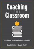 Coaching Your Classroom: How to Deliver Actionable Feedback to Students (Coaching Students in the Classroom Through Effective Feedback) - Paperback