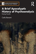 A Brief Apocalyptic History of Psychoanalysis: Erasing Trauma - Paperback