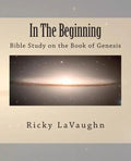 In The Beginning: Bible Study on the Book of Genesis - Paperback