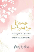 Because He Said So: Discovering Who the I AM Says I Am - Paperback