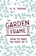 The Garden Frame - How to Make the Most of it - Paperback