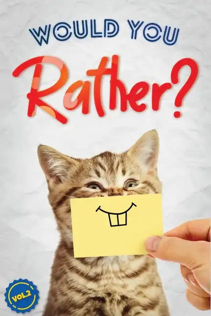 Would You Rather?, Vol. 2: The Book of Silly, Challenging, and Downright Hilarious Questions for Kids, Teens, and Adults - Paperback