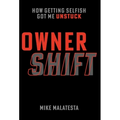 Owner Shift: How Getting Selfish Got Me Unstuck - Hardcover